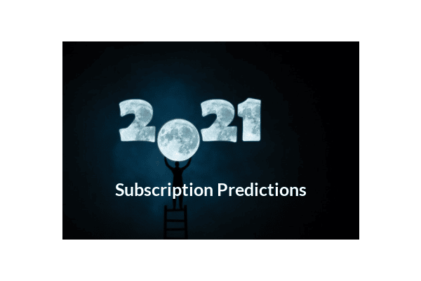 Subscription Insider's 2021 Subscription Predictions