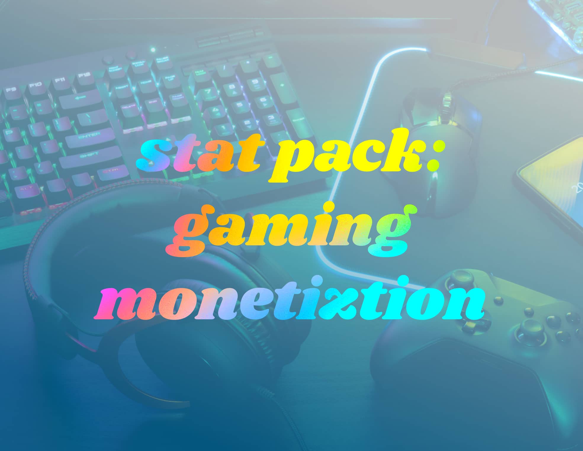 STAT PACK: Gaming Monetization