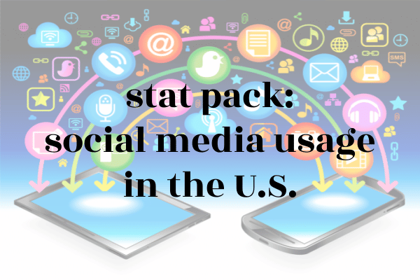 STAT PACK: Social Media Usage in the U.S.