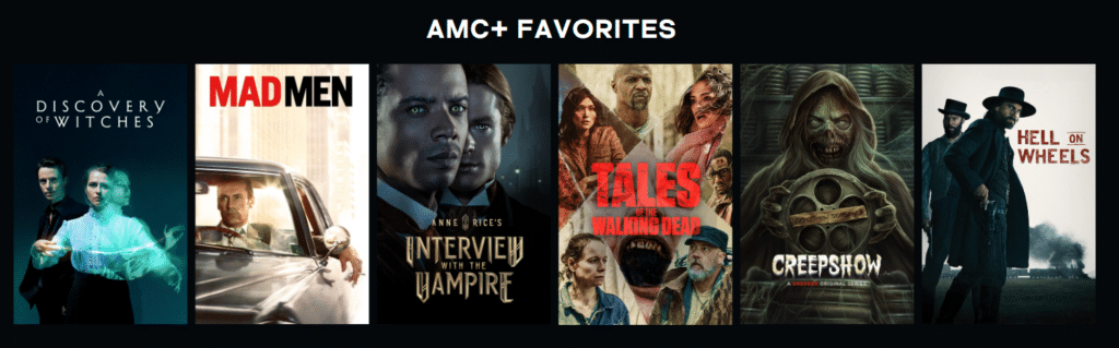 AMC+ hero image featuring six AMC+ favorites: A Discovery of Witches, Mad Men, Interview with the Vampire, Tales of the Walking Dead, Creepshow and Hell on Wheels